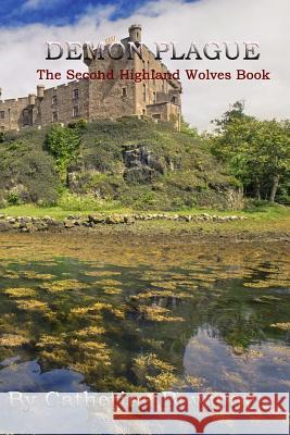 Demon Plague: The Second Highland Wolves Book Catherine Bowman 9781536839197