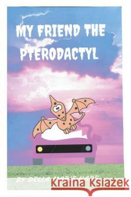 My Friend The Pterodactyl Hare, Della Marie 9781536840537