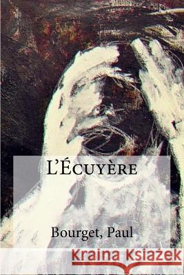 L'Ecuyere Bourget Paul Hollybooks 9781536841657 Createspace Independent Publishing Platform