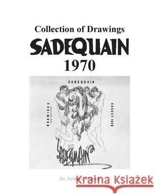 Sadequain 1970: Collection of Drawings Salman Ahmad 9781536843569 Createspace Independent Publishing Platform