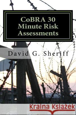 CoBRA 30 Minute Risk Assessments: Control Bases Risk Analysis Sheriff, David G. 9781536843910 Createspace Independent Publishing Platform