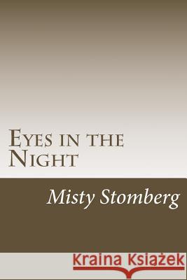 Eyes in the Night Gregory S. Stomberg Nancy Bush Misty a. Stomberg 9781536844320 Createspace Independent Publishing Platform