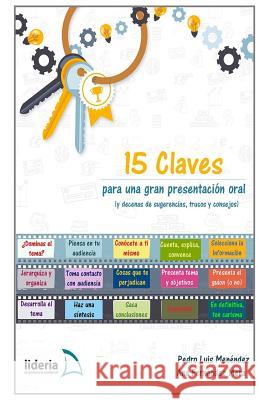 15 Claves para una gran presentación oral: (y decenas de sugerencias, trucos y consejos) Mera, Ana Fernandez 9781536844931 Createspace Independent Publishing Platform