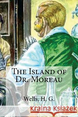 The Island of Dr. Moreau H. G. Wells Edibooks 9781536845327 Createspace Independent Publishing Platform