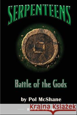 Serpenteens-Battle of the Gods Pol McShane 9781536846072 Createspace Independent Publishing Platform