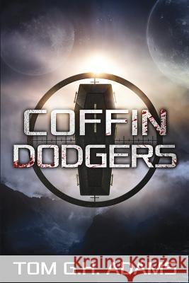 Coffin Dodgers: A Sci-Fi Horror Novel Tom G. H. Adams 9781536846522 Createspace Independent Publishing Platform