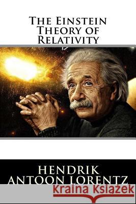 The Einstein Theory of Relativity Hendrik Antoon Lorentz 9781536846867 Createspace Independent Publishing Platform