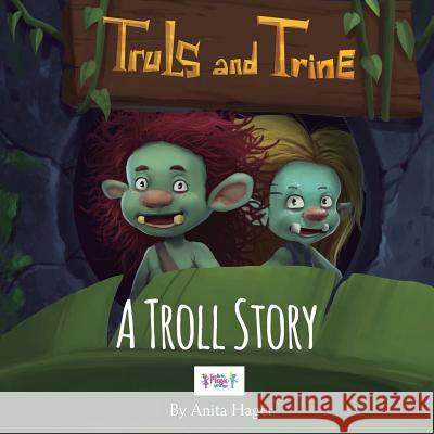 Truls and Trine A troll story Hager, Anita 9781536847314 Createspace Independent Publishing Platform