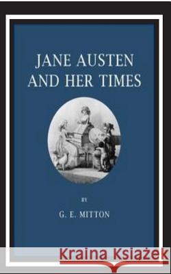 Jane Austen and Her Times G. E. Mitton 9781536847611 Createspace Independent Publishing Platform