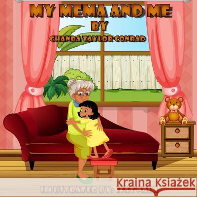 My Mema and Me Chanda Taylor Conrad 9781536847673 Createspace Independent Publishing Platform