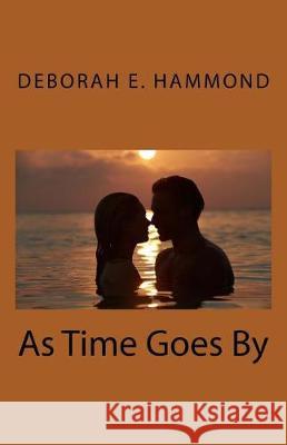 As Time Goes By Hammond, Deborah E. 9781536848274 Createspace Independent Publishing Platform