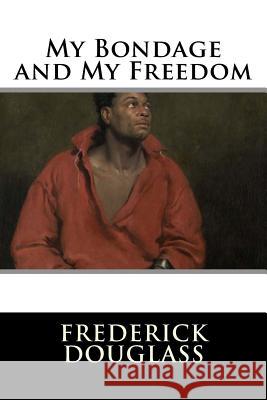 My Bondage and My Freedom Frederick Douglass 9781536848441