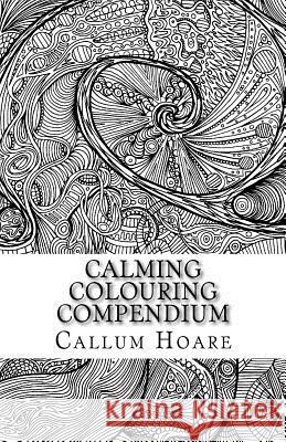 Calming Colouring Compendium MR Callum Hoare 9781536848595