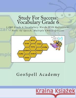 Study For Success: Vocabulary Grade 6: 1,000 Grade 6 Vocabulary Words With Definitions, Parts Of Speech, Multiple Choice Quizzes Vijay Reddy Geetha Manku Chetan Reddy 9781536848632 Createspace Independent Publishing Platform