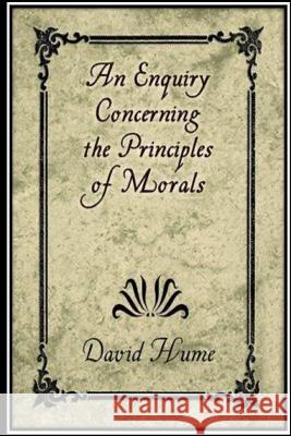 An Enquiry Concerning the Principles of Morals David Hume 9781536848748 Createspace Independent Publishing Platform