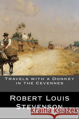 Travels with a Donkey in the Cevennes Robert Louis Stevenson 9781536855951 Createspace Independent Publishing Platform