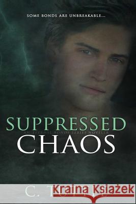 Suppressed Chaos C. Tuttle 9781536856279 Createspace Independent Publishing Platform