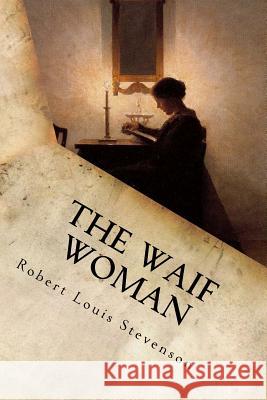 The Waif Woman Robert Louis Stevenson 9781536856835