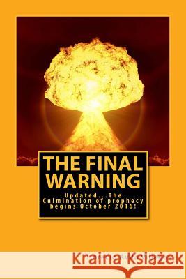 The Final Warning: The Culmination of Prophecy begins October 2016! Villegas, Horacio A. 9781536857061 Createspace Independent Publishing Platform