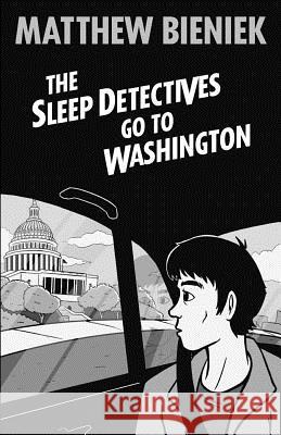 The Sleep Detectives Go To Washington Bieniek, Jon 9781536858662