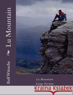 Lu Mountain (Large): Large Format Rolf A. F. Witzsche 9781536858747 Createspace Independent Publishing Platform