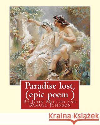Paradise lost, By John Milton, A criticism on the poem By Samuel Johnson: ( epic poem ) Johnson, Samuel 9781536860177
