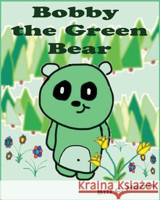 Bobby the Green Bear: Bed Time Story for Kids Bill C. Morris 9781536860320