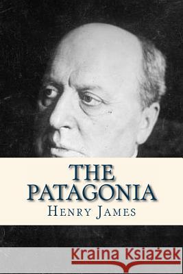 The Patagonia Henry James Ravell 9781536861549 Createspace Independent Publishing Platform