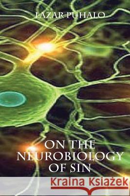 On The Neurobiology of Sin Puhalo, Lazar 9781536861662 Createspace Independent Publishing Platform