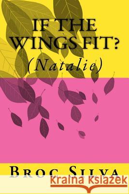 If The Wings Fit?: (Natalie) Silva, Broc 9781536862171 Createspace Independent Publishing Platform