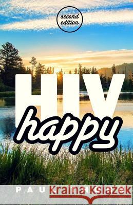 HIV Happy: (second Edition) Mr Paul Thorn 9781536862348