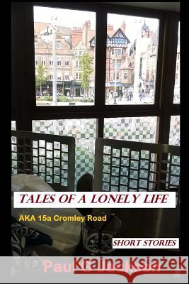 Tales from a Lonely Life Paul G. Jackson 9781536863093 Createspace Independent Publishing Platform