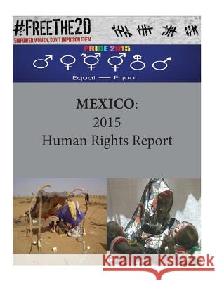 Mexico: 2015 Human Rights Report United States Department of State        Penny Hill Press 9781536863611 Createspace Independent Publishing Platform