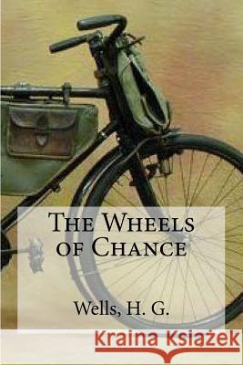 The Wheels of Chance H. G. Wells Edibooks 9781536864335 Createspace Independent Publishing Platform