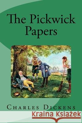 The Pickwick Papers Charles Dickens Edinson Saguez 9781536864670 Createspace Independent Publishing Platform