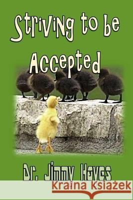 Striving to be Accepted Nichols, Theresa J. 9781536867138