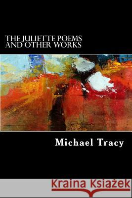 Juliette and Other Poems Michael Tracy 9781536867329
