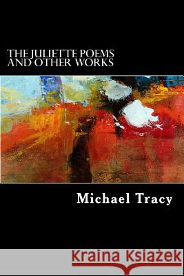 Juliette and Other Poems Michael Tracy 9781536867329 Createspace Independent Publishing Platform