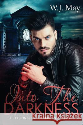 Into the Darkness: paranormal fantasy romance May, W. J. 9781536869293 Createspace Independent Publishing Platform