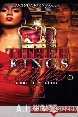 Three Kings Cartel 2: A Hood Love Story A. J. Write 9781536873153 Createspace Independent Publishing Platform