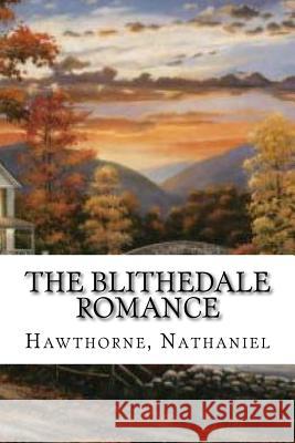 The Blithedale Romance Hawthorne Nathaniel Hollybooks 9781536873238 Createspace Independent Publishing Platform