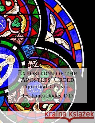 Exposition of the Apostles' Creed: Spiritual Classics Rev James Dodd 9781536873559