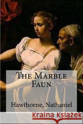 The Marble Faun Hawthorne Nathaniel Hollybooks 9781536874105 Createspace Independent Publishing Platform