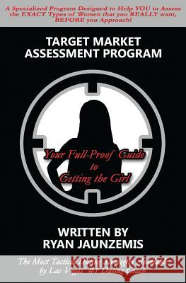 Target Market Assessment Program Ryan Jaunzemis 9781536874419 Createspace Independent Publishing Platform