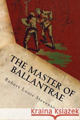 The Master of Ballantrae Robert Louis Stevenson 9781536874532 Createspace Independent Publishing Platform