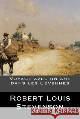 Voyage avec un âne dans les Cévennes Robert Louis Stevenson 9781536874877 Createspace Independent Publishing Platform