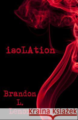 isoLAtion Lenox, Brandon L. 9781536877496 Createspace Independent Publishing Platform