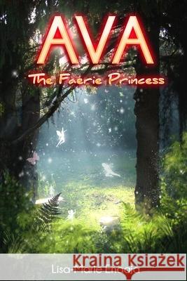 Ava the Faerie Princess Lisa-Marie Enaaj 9781536877502