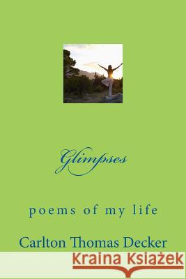 Glimpses Carlton Thomas Decker 9781536877786