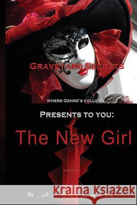 Graveyard Secrets: The New Girl M. a. Cromwell 9781536878646 Createspace Independent Publishing Platform